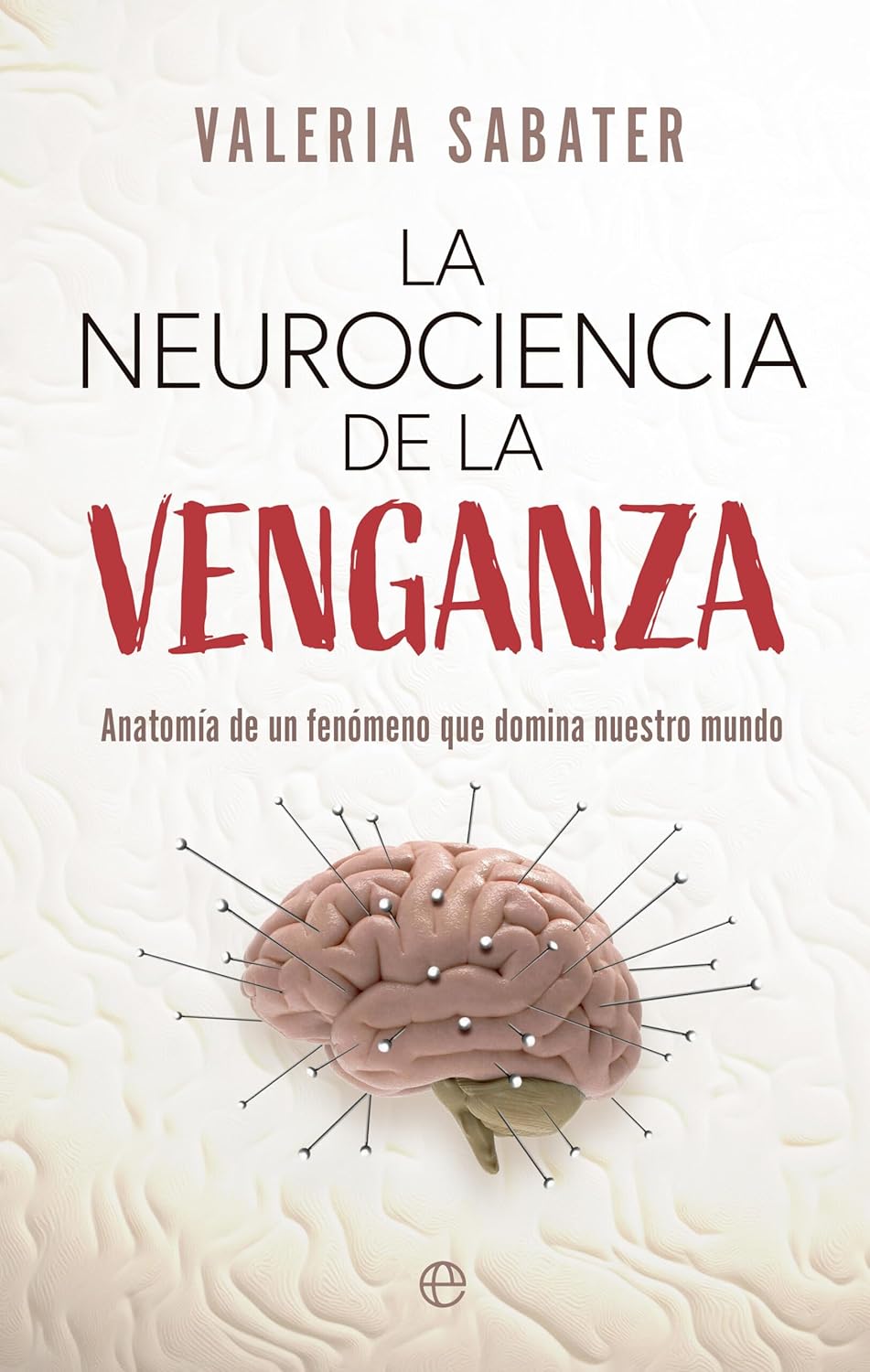 En el libro 'La neurociencia de la venganza' (Espasa), de la psicóloga Valeria Sabater, aprendemos sobre la venganza, un sentimiento que forma parte de la conducta del ser humano y del que deberíamos hablar con total libertad.